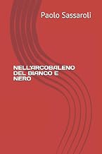NELL'ARCOBALENO DEL BIANCO E NERO (Italian Edition)