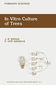 In Vitro Culture of Trees (Forestry Sciences Book 38)