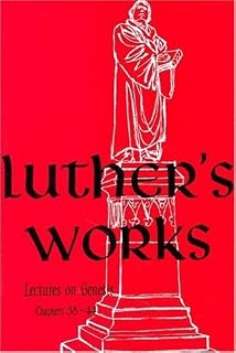 Luther's Works, Volume 7 (Lectures on Genesis Chapters 38-44) (Luther's Works (Concordia))