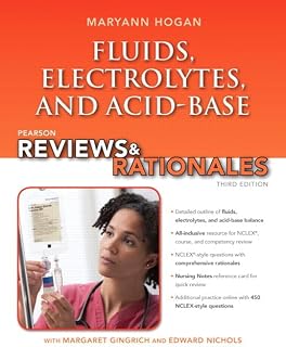 Pearson Reviews & Rationales: Fluids, Electrolytes, & Acid-Base Balance with Nursing Reviews & Rationales (3rd Edition) (Hogan, Pearson Reviews & Rationales Series)