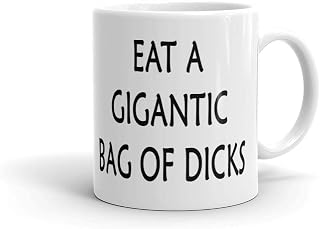 Eat a Gigantic Bag of Dicks Humurous Coffee Tea Ceramic Mug Office Work Cup Gift11 oz