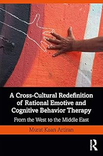A Cross-Cultural Redefinition of Rational Emotive and Cognitive Behavior Therapy: From the West to the Middle East