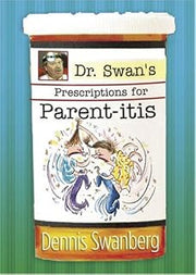 Dr. Swan's Prescription for Parent-itis
