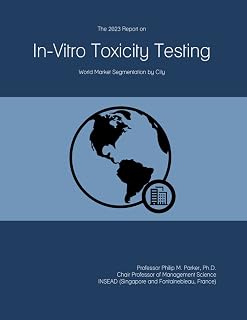 The 2023 Report on In-Vitro Toxicity Testing: World Market Segmentation by City