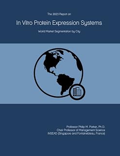 The 2023 Report on In Vitro Protein Expression Systems: World Market Segmentation by City