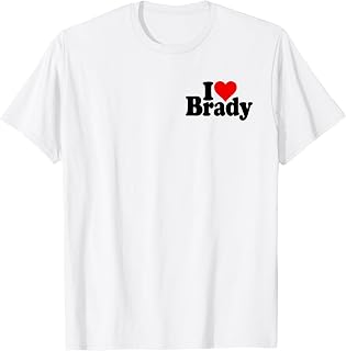 I LOVE HEART BRADY NAME ON A TEE T-Shirt