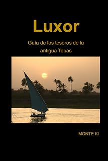 Luxor, Guía de los tesoros de la antigua Tebas (Spanish Edition)