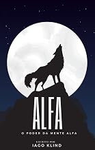 ALFA : O PODER DA MENTE ALFA (Portuguese Edition)