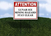 Lunar Ice Mining Hazard Stay Clear Attention 1 Double Sided 18x24 in Yard Road Sign w/stand