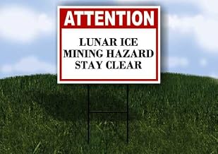 Lunar Ice Mining Hazard Stay Clear Attention 1 Double Sided 18x24 in Yard Road Sign w/stand