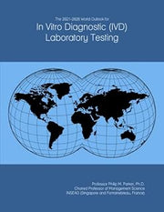 The 2021-2026 World Outlook for In Vitro Diagnostic (IVD) Laboratory Testing