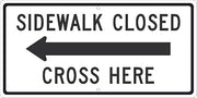 NMC TM514J SIDEWALK CLOSED CROSS HERE Sign