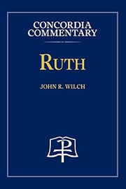 Ruth - Concordia Commentary