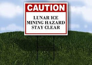 Lunar Ice Mining Hazard Stay Clear Caution 1 Single Sided 18x24 in Yard Road Sign w/stand