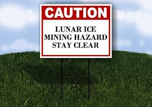 Lunar Ice Mining Hazard Stay Clear Caution 1 Single Sided 18x24 in Yard Road Sign w/stand