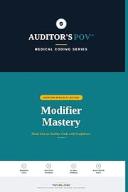 Modifier Mastery: Auditor's POV: The Complete Clinical Guide to CPT Modifiers, Audit Defense, and Compliance