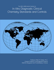 The 2021-2026 World Outlook for In-Vitro Diagnostic Clinical Chemistry Standards and Controls by ICON Group International, Inc. – Commercial Grade