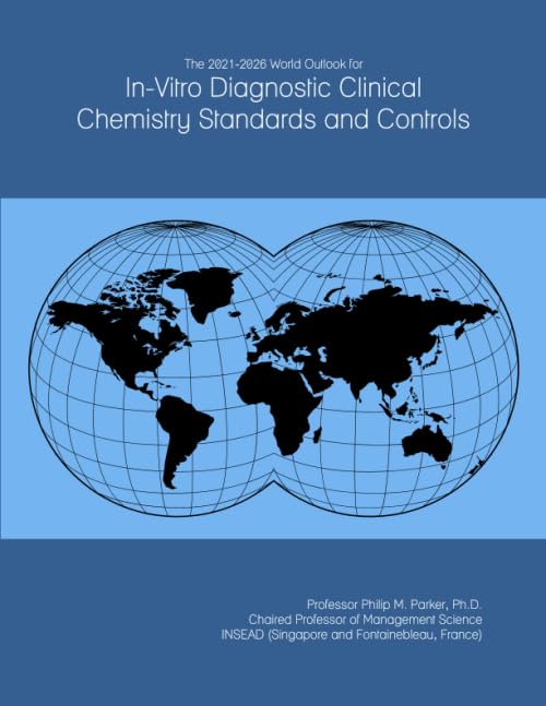 The 2021-2026 World Outlook for In-Vitro Diagnostic Clinical Chemistry Standards and Controls by ICON Group International, Inc. – Commercial Grade