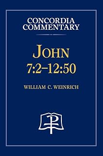 John 7: 2 - 12:50 - Concordia Commentary
