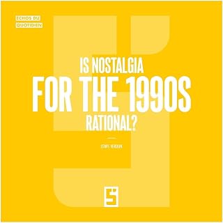 Is Nostalgia for the 1990s Rational ?