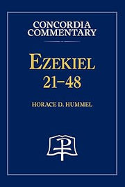 Ezekiel 21-48 - Concordia Commentary