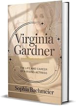 VIRGINIA GARDNER: The Life and Career of a Rising Actress