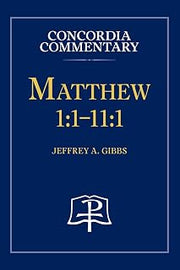 Matthew 1: 1-11:1 - Concordia Commentary