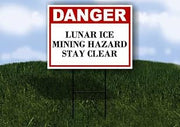 Lunar Ice Mining Hazard Stay Clear Danger 1 Single Sided 18x24 in Yard Road Sign w/stand