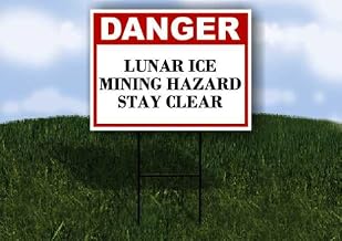 Lunar Ice Mining Hazard Stay Clear Danger 1 Single Sided 18x24 in Yard Road Sign w/stand