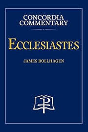 Ecclesiastes - Concordia Commentary