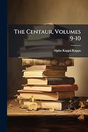 The Centaur, Volumes 9-10