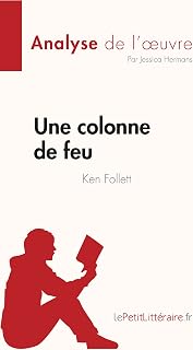 Une colonne de feu de Ken Follett (Analyse de l'œuvre): Résumé complet et analyse détaillée de l'oeuvre (Fiche de lecture) (French Edition)