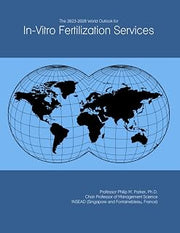 The 2023-2028 World Outlook for In-Vitro Fertilization Services
