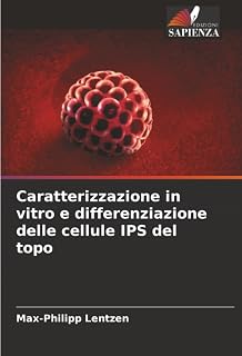 Caratterizzazione in vitro e differenziazione delle cellule IPS del topo (Italian Edition)