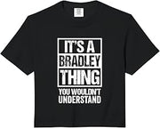 It's A Bradley Thing You Wouldn't Understand - First Name Comfort Colors Crop Top
