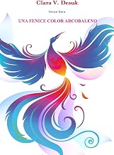 Una Fenice Color Arcobaleno (Fenice Nera Vol. 2) (Italian Edition)