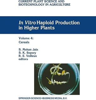 In Vitro Haploid Production in Higher Plants: Volume 4: Cereals (Current Plant Science and Biotechnology in Agriculture, 26)