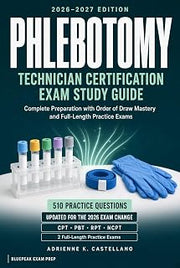 Phlebotomy Technician Certification Exam Study Guide 2026–2027: Complete Preparation for the CPT, PBT, RPT, and NCPT Exams Aligned to the 2026 Update, ... · Healthcare Certification Prep Book 3)