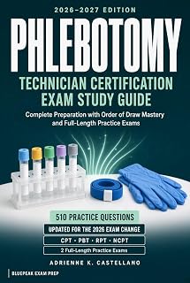 Phlebotomy Technician Certification Exam Study Guide 2026–2027: Complete Preparation for the CPT, PBT, RPT, and NCPT Exams Aligned to the 2026 Update, ... · Healthcare Certification Prep Book 3)