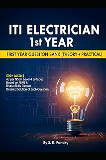 ITI ELECTRICIAN 1st YEAR QUESTION BANK 500+ MCQ's (THEORY+PRACTICAL): With detailed answer to each question, Based on NCVT Curriculum