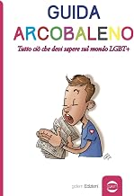 Guida arcobaleno. Tutto ciò che devi sapere sul mondo LGBT+