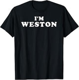 I'm Weston, My Name Is Weston, I am Weston, Personalized T-Shirt