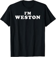I'm Weston, My Name Is Weston, I am Weston, Personalized T-Shirt