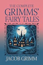 The Complete Grimms' Fairy Tales