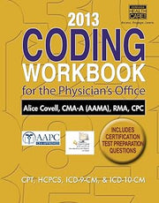 Coding Workbook for the Physician's Office 2013: CPT, HCPCS, ICD-9-CM, & ICD-10-CM