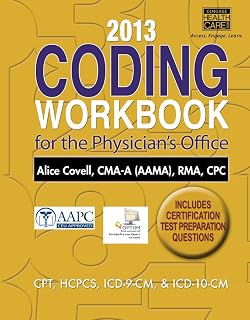 Coding Workbook for the Physician's Office 2013: CPT, HCPCS, ICD-9-CM, & ICD-10-CM