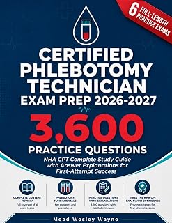 Certified Phlebotomy Technician Exam Prep 2026-2027 : NHA CPT Complete Study Guide with 3,600 Practice Questions and Answer Explanations for First-Attempt Success