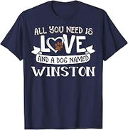 Dog Name Winston T-Shirt - All You Need is Love! T-Shirt