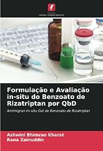 Formulação e Avaliação in-situ do Benzoato de Rizatriptan por QbD: Antimigran In-situ Gel de Benzoato de Rizatriptan (Portuguese Edition)
