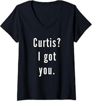 Women's Curtis? I.Got.You. V-Neck T-Shirt